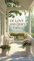   Of Love and Quiet Things