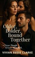 Older, Bolder, Bound Together: I Never Thought I’d Love Them Both.