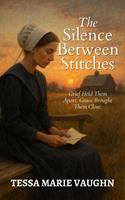   The Silence Between Stitches: Grief Held Them Apart. Grace Brought Them Close.