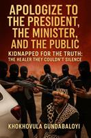   Apologize to the President, the Minister, and the Public; Kidnapped for the Truth &ndash; The Healer They Couldn&rsquo;t Silence