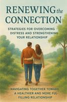 Renewing the Connection Strategies to Overcome Discomfort and Strengthen Your Relationship