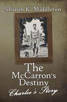   The McCarron's Destiny: Charlie's Story