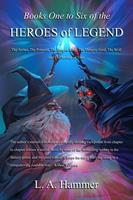   Books One to Six of the Heroes of Legend: The Archer, The Princess, The Dragon King, The Vampire Lord, The Wolf, and The Mother of Time