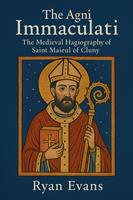   The Agni Immaculati: The Medieval Hagiography of Saint Maieul of Cluny