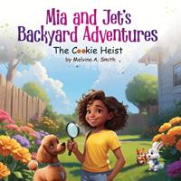   Mia and Jet&rsquo;s Backyard Adventures: The Cookie Heist