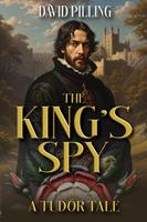  The King's Spy: A Tudor Tale
