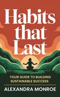   **"Habits That Last: Your Guide to Building Sustainable Success"**