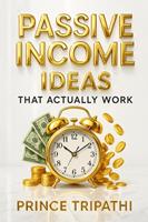   Passive Income Ideas That Actually Work: Real Strategies to Earn Money While You Sleep and Achieve True Financial Freedom