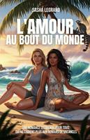 L'amour au bout du monde: Une romance lesbienne pour tous, qui ne croient plus aux romans de vacances