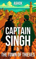   Captain Singh and the Town of Thieves.