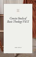   Concise Study of Basic Theology Vol X