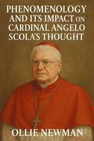   Phenomenology and Its Impact on Cardinal Angelo Scola’s Thought