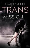   Trans-Mission: An intense, eye-opening, gripping thriller
