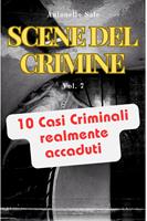   Scene del Crimine - Dieci Storie Vere di Sangue, Follia e Mistero