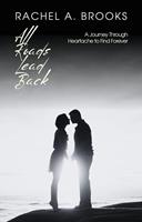 All Roads Lead Back: A Journey Through Heartache to Find Forever