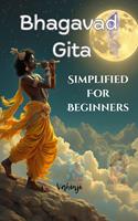   Bhagavad Gita Simplified For Beginners