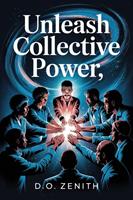   Unleash Collective Power: How Group Manifestation Transforms Individual Goals into Unstoppable Realities