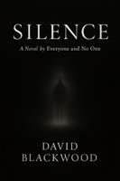   SILENCE : A Novel by Everyone and No One