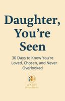   Daughter, You&rsquo;re Seen | 30 Days to Know You&rsquo;re Loved, Chosen, and Never Overlooked