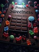   Shadows of Sweetness