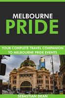   Melbourne Pride: Your Complete Travel Companion to Melbourne Pride Events.