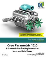 Creo Parametric 12.0: A Power Guide for Beginners and Intermediate Users
