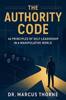 The Authority Code: 48 Principles of Self-Leadership in a Manipulative World