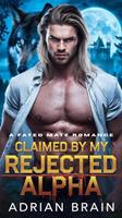 Claimed by My Rejected Alpha: A Fated Mate Romance