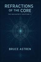   Refractions of the Core The Navigator's Scripture II