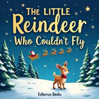  The Little Reindeer Who Couldn't Fly