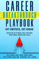   Career Breakthrough Playbook: Get Ahead, Get Unstuck