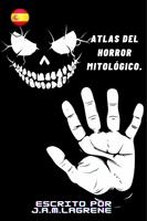   Atlas del Horror Mitol&oacute;gico.