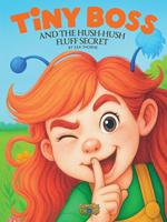   Tiny Boss And The Hush-Hush Fluff Secret