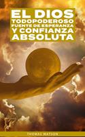  El Dios Todopoderoso Fuente de Esperanza y Confianza Absoluta