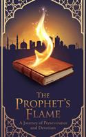   The Prophet&rsquo;s Flame