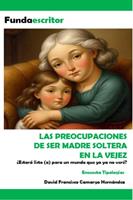  Las Preocupaciones De Ser Madre Soltera En La Vejez