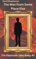   The Man from Some Place Else