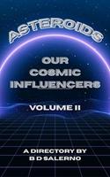   Asteroids Our Cosmic Influencers vol. II