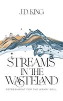   Streams in the Wasteland: Refreshment for the Weary Soul