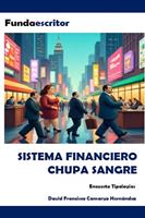  Sistema financiero chupa sangre