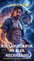   Reclamada Por Mi Alfa Rechazado Un Romance De Almas Destinadas