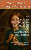   Las Cr&oacute;nicas Encantadas: Secretos de los Guardianes del Tiempo: Descubriendo los Misterios del Tiempo y la Magia