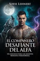   El Compa&ntilde;ero Desafiante del Alfa: Un enemigo para las amantes Romance paranormal