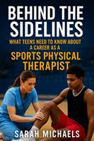   Behind the Sidelines: What Teens Need to Know About a Career as a Sports Physical Therapist