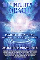   The Intuitive&rsquo;s Oracle: Powerful Practices From Intuitives, Psychics & Mediums