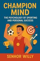   Champion Mind: The Psychology of Sporting and Personal Success