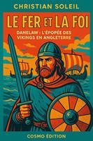   Le Fer et la Foi (Danelaw, l'&eacute;pop&eacute;e des vikings en Angleterre)