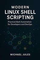   Modern Linux Shell Scripting: Practical Bash Automation for Developers and DevOps