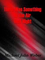   There Was Something In The Air That Night