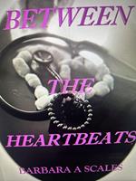   Between the Heartbeats